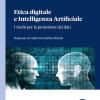 Etica digitale e intelligenza artificiale. I rischi per la protezione dei dati