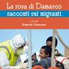 La Rosa Di Damasco. Racconti Su Emigranti