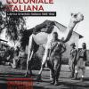 L'avventura Coloniale Italiana. L'africa Orientale Italiana (1885-1942)