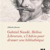 Gabriel Naud, Helluo Librorum, E L'advis Pour Dresser Une Bibliothque
