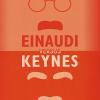 Einaudi Versus Keynes. Due Grandi Del Novecento E La Crisi Dei Nostri Giorni