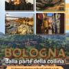 Bologna Dalla Parte Della Collina. 14 Itinerari Storico-culturali Adatti A Tutti. Ediz. A Colori