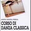 Corso Di Danza Classica. Vol. 1 - Metodologia Didattica