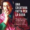 Una Creatura Fatta Per La Gioia. Biografia Poetica Di Alda Merini