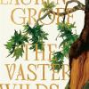 The vaster wilds: a novel