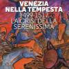 Venezia Nella Tempesta. 1499-1599, La Crisi Della Serenissima
