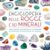 Enciclopedia delle rocce e dei minerali. Come trovare, riconoscere e collezionare gli esemplari pi affascinanti al mondo
