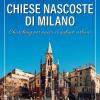 Chiese Nascoste Di Milano. Churching Per Nuovi Viandanti Urbani