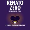 Renato Zero. Il mercante di stelle. La storia dietro le canzoni