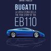 Bugatti. La Vera Storia Della Eb110-the True Story Of The Eb100. Ediz. Illustrata