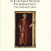 An Etymological Dictionary For Reading Dante's the Collected Letters