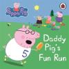 Peppa Pig: Daddy Pig's Fun Run: My First Storybook [edizione: Regno Unito]
