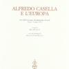 Alfredo Casella E L'europa. Atti Del Convegno Internazionale Di Studi (siena, 7-9 Giugno 2001)