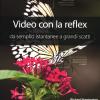 Video Con La Reflex. Da Semplici Istantanee A Grandi Scatti