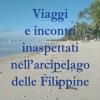 Viaggi E Incontri Inaspettati Nell'arcipelago Delle Filippine