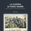 La guerra di Piero Marri: Alpino e Ardito, da Caporetto agli Altipiani 1917-18