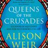 Queens of the crusades: eleanor of aquitaine and her successors
