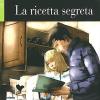 La Ricetta Segreta. Livello 1. Con Cd Audio