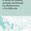 Il futuro del sistema portuale meridionale tra Mediterraneo e Via della seta
