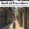 Soul of Barcelona. A guide to 30 exceptional experiences