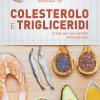 Colesterolo e trigliceridi. Ricette per una corretta alimentazione