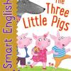 The Three Little Pigs. Smart English. Con Adesivi. Ediz. A Colori
