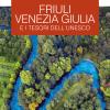 Friuli Venezia Giulia E I Tesori Dell'unesco. Le Guide Ai Sapori E Ai Piaceri