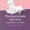 Tira Fuori La Gatta Che  In Te. Manuale Di Vita Per Donne Feline (e Per Capirle)