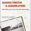 Quando Vinceva Il Quadrilatero 1908-1928. Gli Anni D'oro Del Calcio Piemontese
