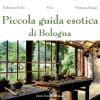 Piccola guida esotica di Bologna. Ediz. illustrata