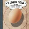 Il Genio In Cucina. Leonardo, La Leggenda Del Codice Romanoff E Le Tavole Dei Signori