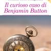 Il Curioso Caso Di Benjamin Button-the Curious Case Of Benjamin Button. Ediz. Bilingue. Con Segnalibro