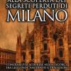 Alla scoperta dei segreti perduti di Milano