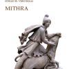 Mithra. Il Dio Della Luce