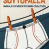 La Cura Del Sottopalla: Manuale Essenziale Per Uomini Consapevoli
