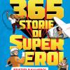 365 Storie Di Super Eroi Esistiti Davvero!