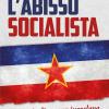 L'abisso Socialista. Memorie Di Una Ex Jugoslava