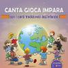 Canta Gioca Impara Con I Canti Tradizionali Dell'infanzia. Con Cd-audio
