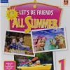 Let's Be Friends All Summer. 1 Per La Scuola Elementare. Con Espansione Online. Con Cd-rom. Vol. 1