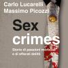 Sex crimes. Storie di passioni morbose e di efferati delitti