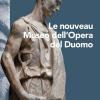 Il nuovo museo dell'Opera del Duomo. Ediz. francese