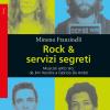 Rock & servizi segreti. Musicisti sotto tiro: da Jimi Hendrix a Fabrizio De Andr. Nuova ediz.