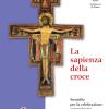 La Sapienza Della Croce. Sussidio Per La Celebrazione Comunitaria Della Via Crucis