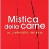 Mistica Della Carne. La Profondit� Dei Sessi