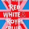 Red, white & royal blue: a royally romantic enemies to lovers bestseller