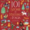 101 storie di mistero e magia. Ediz. illustrata