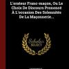 L'orateur Franc-maon, Ou Le Choix De Discours Prononc  L'occasion Des Solennits De La Maonnerie...