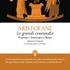 Le Grandi Commedie: Le Nuvole-lisistrata-rane. Testo Greco A Fronte. Ediz. Integrale