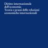 Diritto Internazionale Dell'economia. Teoria E Prassi Delle Relazioni Economiche Internazionali