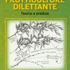 Manuale Del Frutticoltore Dilettante. Teoria E Pratica